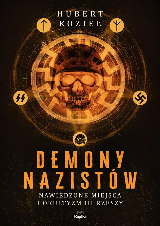 Demony nazistów. Nawiedzone miejsca i okultyzm III Rzeszy  -Hubert Kozieł [RECENZJA]