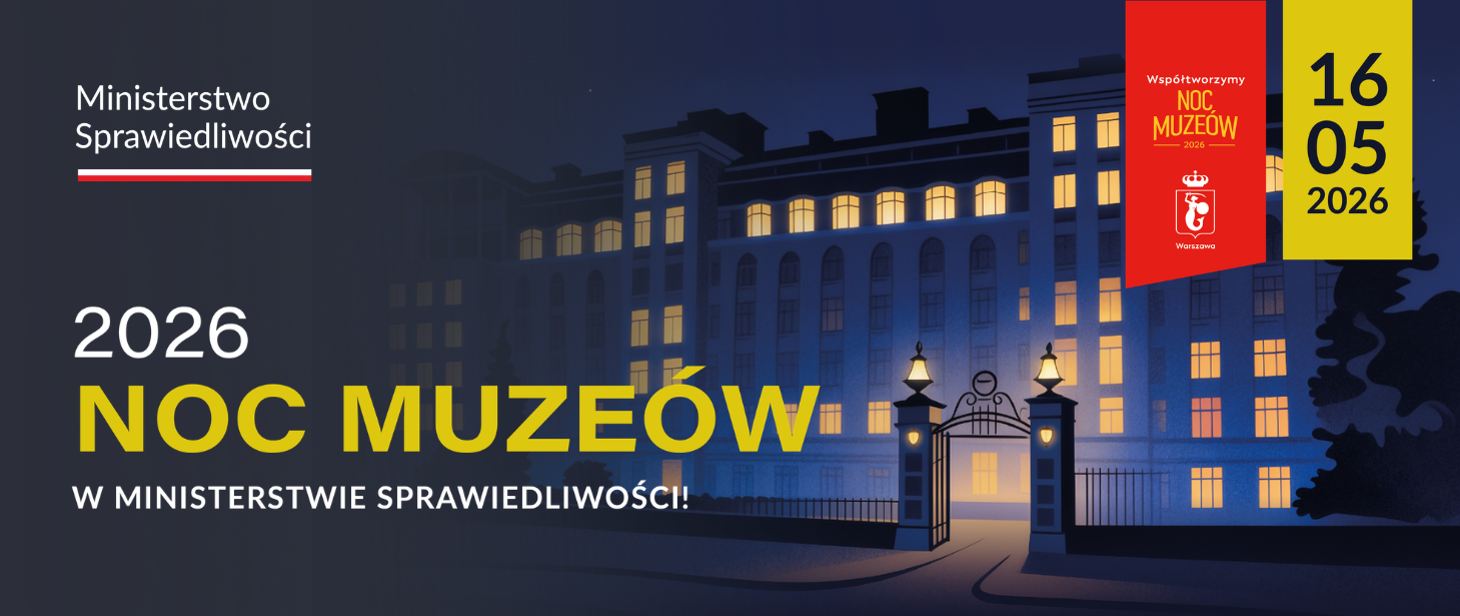 Odkryj tajemnice Ministerstwa Sprawiedliwości. Zapraszamy na Noc Muzeów 2026