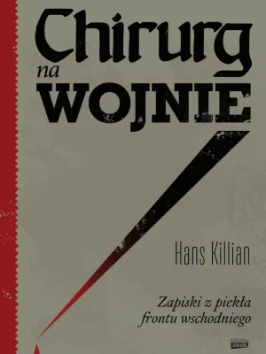 chirurg-na-wojnie-zapiski-z-piekla-frontu-wschodniego-b-iext209168262