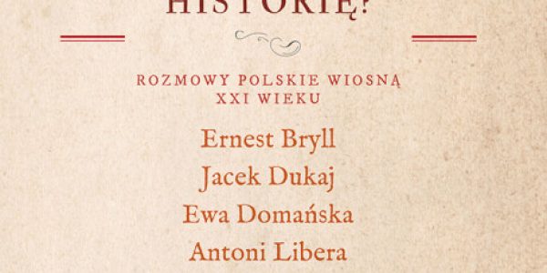 kto_pisze_nasza_historie_rozmowy_polskie_wiosna_xxi_wieku_66fe6ba5222c5